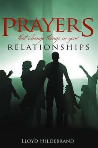 Cover of Prayers That Change Things in Your Relationships