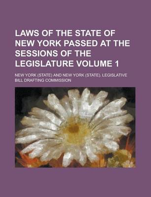 Book cover for Laws of the State of New York Passed at the Sessions of the Legislature Volume 1