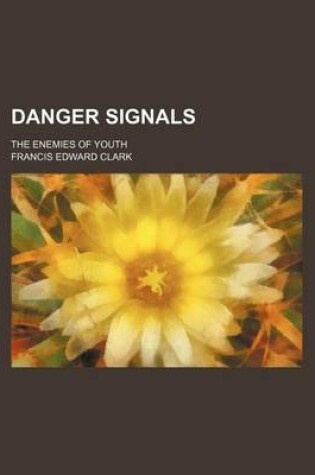 Cover of Danger Signals; The Enemies of Youth