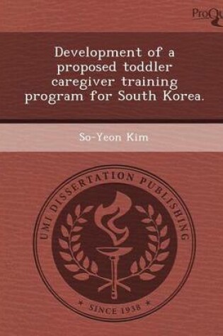 Cover of Development of a Proposed Toddler Caregiver Training Program for South Korea.