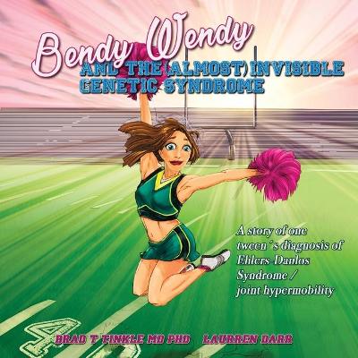 Book cover for Bendy Wendy and the (Almost) Invisible Genetic Syndrome