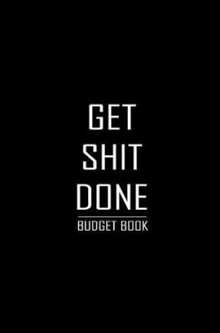 Cover of Budget Book Get Shit Done -
