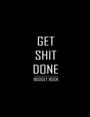 Book cover for Budget Book Get Shit Done -