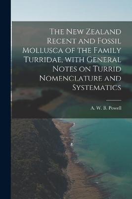 Book cover for The New Zealand Recent and Fossil Mollusca of the Family Turridae, With General Notes on Turrid Nomenclature and Systematics