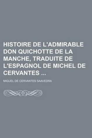 Cover of Histoire de L'Admirable Don Quichotte de La Manche, Traduite de L'Espagnol de Michel de Cervantes