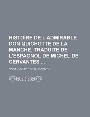 Book cover for Histoire de L'Admirable Don Quichotte de La Manche, Traduite de L'Espagnol de Michel de Cervantes