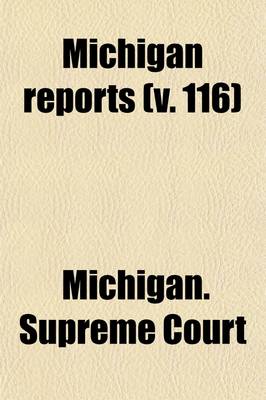 Book cover for Michigan Reports (Volume 116); Cases Decided in the Supreme Court of Michigan