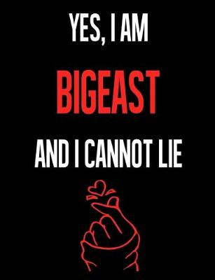 Book cover for Yes, I Am BIGEAST And I Cannot Lie