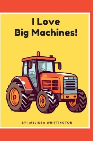 Cover of I Love Big Machines