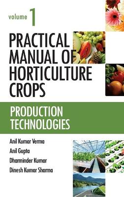 Book cover for Production Technologies: Vol.01: Practical Manual of Horticulture Crops