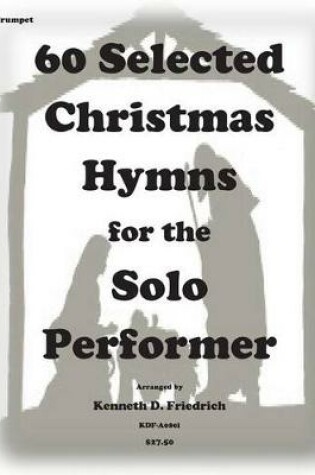 Cover of 60 Selected Christmas Hymns for the Solo Performer-trumpet version