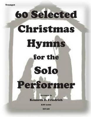 Book cover for 60 Selected Christmas Hymns for the Solo Performer-trumpet version