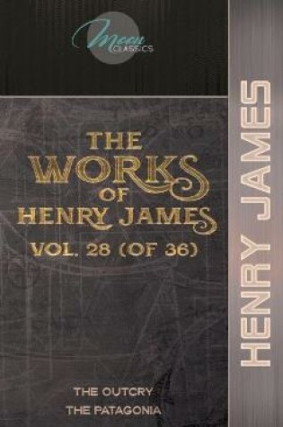 Cover of The Works of Henry James, Vol. 28 (of 36)