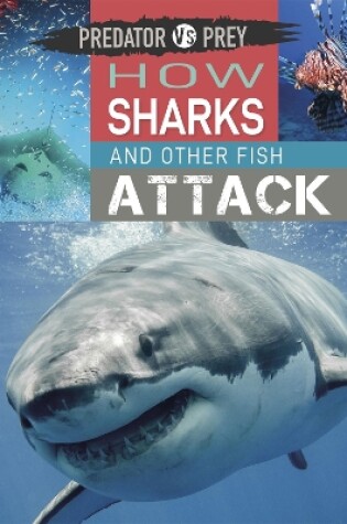 Cover of Predator vs Prey: How Sharks and other Fish Attack