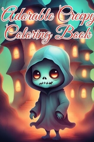 Cover of Adorable Creepy Coloring Book