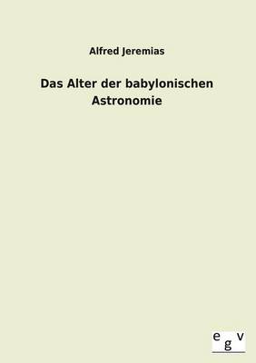 Book cover for Das Alter Der Babylonischen Astronomie