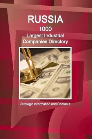 Cover of Russia 1000 Largest Industrial Companies Directory - Strategic Information and Contacts