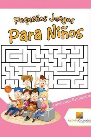 Cover of Pequeños Juegos Para Niños