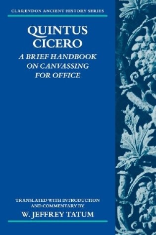 Cover of Quintus Cicero: A Brief Handbook on Canvassing for Office (Commentariolum Petitionis)