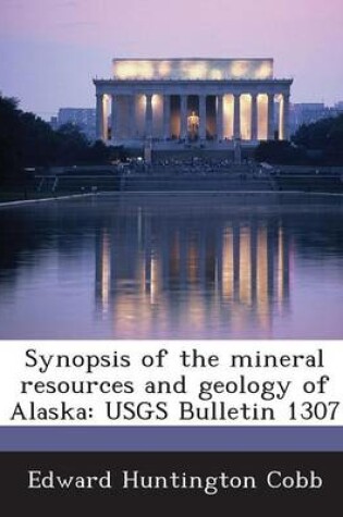 Cover of Synopsis of the Mineral Resources and Geology of Alaska