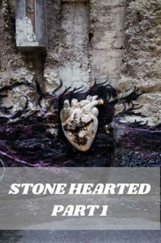 Cover of Stone Hearted Part 1