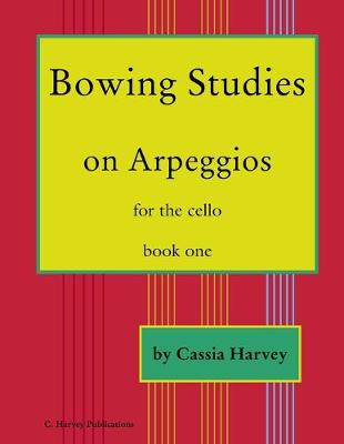 Book cover for Bowing Studies on Arpeggios for the Cello, Book One