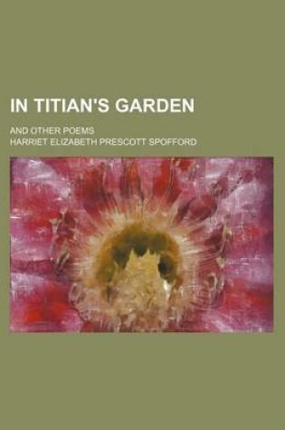 Cover of In Titian's Garden; And Other Poems