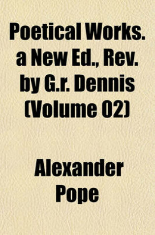 Cover of Poetical Works. a New Ed., REV. by G.R. Dennis (Volume 02)