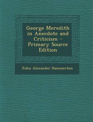 Book cover for George Meredith in Anecdote and Criticism - Primary Source Edition