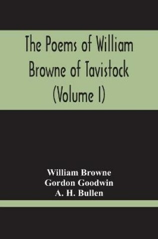 Cover of The Poems Of William Browne Of Tavistock (Volume I)