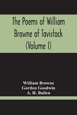 Book cover for The Poems Of William Browne Of Tavistock (Volume I)