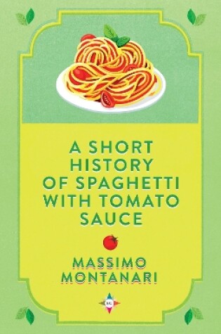 Cover of A Short History of Spaghetti with Tomato Sauce