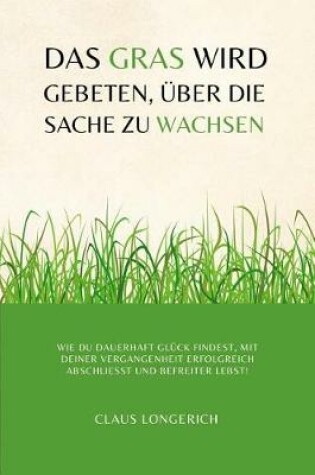 Cover of Das Gras wird gebeten,  ber die Sache zu wachsen!