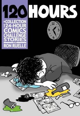 Book cover for 120 HOURS A Collection Of 24-Hour Comics Challenge Stories