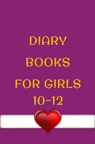 Cover of Diary Books For Girls 10-12