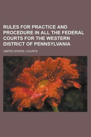 Cover of Rules for Practice and Procedure in All the Federal Courts for the Western District of Pennsylvania