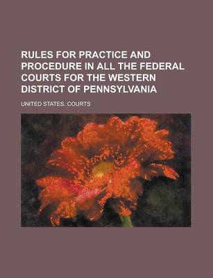 Book cover for Rules for Practice and Procedure in All the Federal Courts for the Western District of Pennsylvania