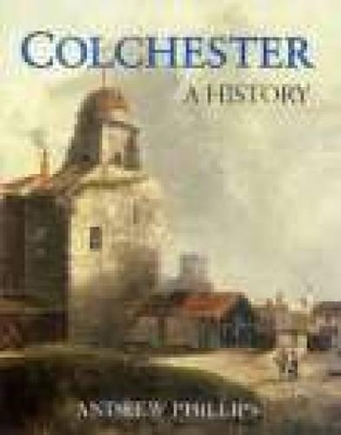 Book cover for Colchester: A History