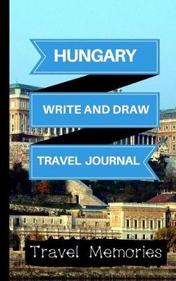 Book cover for Hungary Write and Draw Travel Journal