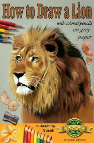 Cover of How to Draw a Lion with Colored Pencils on Grey Paper