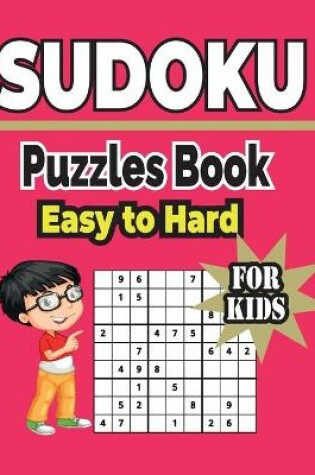 Cover of Sudoku Puzzles Book Easy to Hard For Kids