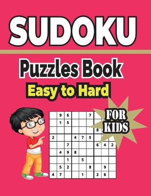 Cover of Sudoku Puzzles Book Easy to Hard For Kids