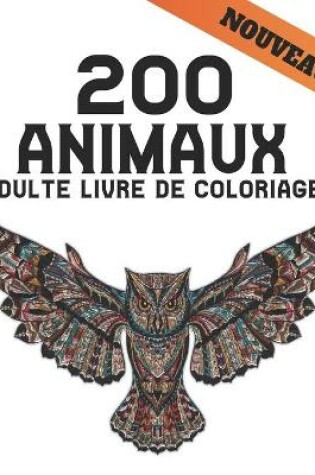 Cover of 200 Animaux Adulte Livre de Coloriage