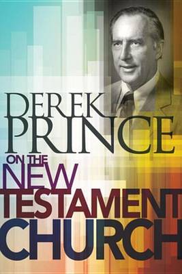 Book cover for Derek Prince on the New Testament Church