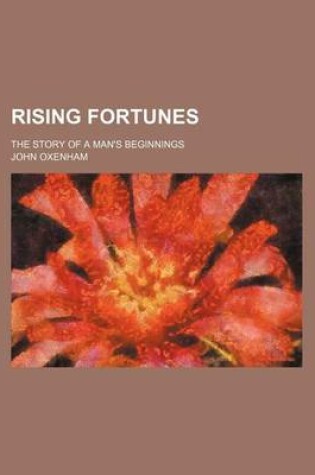 Cover of Rising Fortunes; The Story of a Man's Beginnings