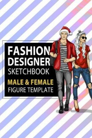Cover of Fashion Designer Sketchbook Male & Female Figure Template