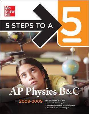 Cover of 5 Steps to a 5 AP Physics B & C, 2008-2009 Edition