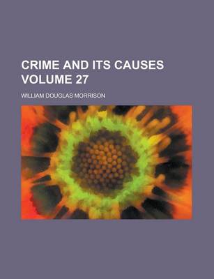 Book cover for Crime and Its Causes Volume 27