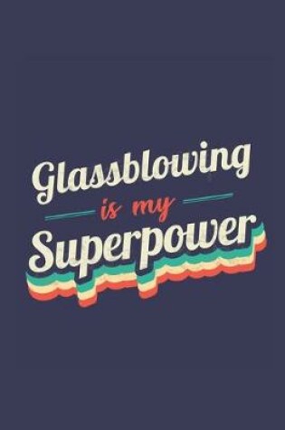 Cover of Glassblowing Is My Superpower