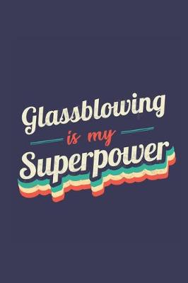 Book cover for Glassblowing Is My Superpower